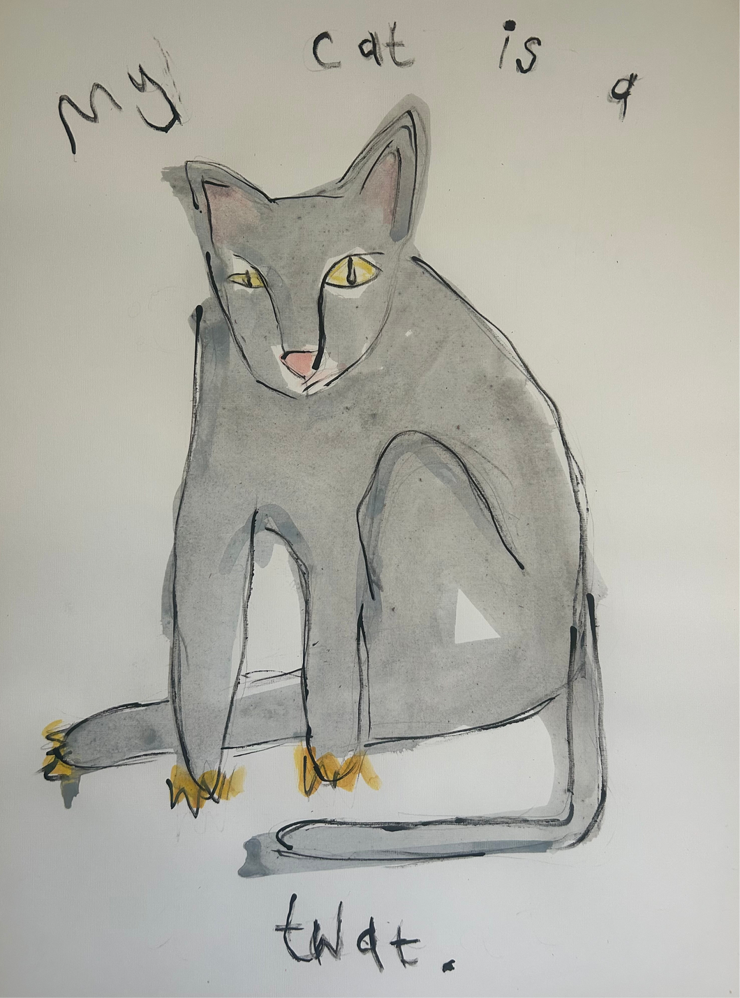 My Cat Is A Twat- Signed Print